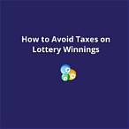 how to avoid paying taxes on lottery winnings
